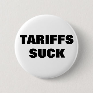 Tariffs Suck™ Buttons