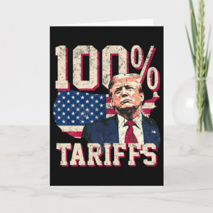 Tariffs Tarrifs Tarriffs100%  Card