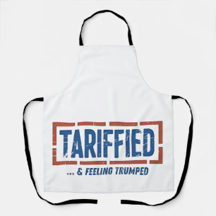 Tarrfied & Feeling Trumped Funny Anti Trump Apron