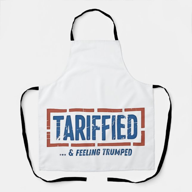 Tarrfied & Feeling Trumped Funny Anti Trump  Apron (Front)