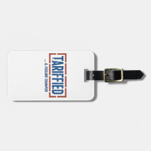 Tarrfied & Feeling Trumped Funny Anti Trump Luggage Tag