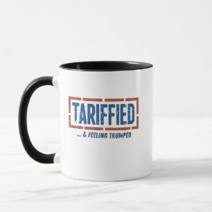 Tarrfied & Feeling Trumped Funny Anti Trump  Mug
