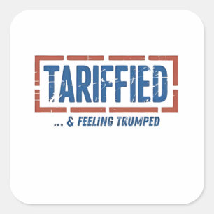 Tarrfied & Feeling Trumped Funny Anti Trump  Square Sticker