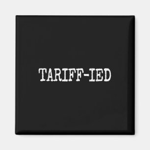 Tarrif-ied Trump Anti Tariff Terrified 3  Magnet