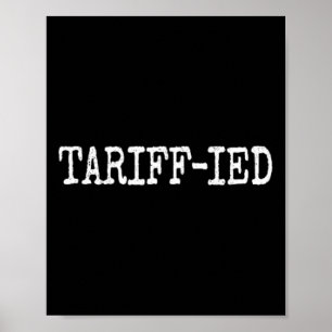 Tarrif-ied Trump Anti Tariff Terrified 3 Poster