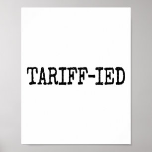 Tarrif-ied Trump Anti Tariff Terrified Poster