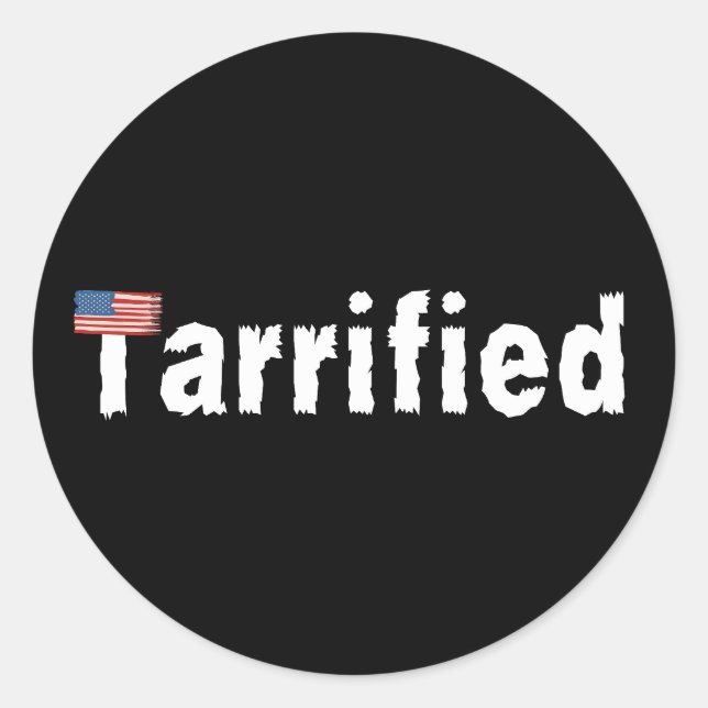 Tarrified – Scared of Tariffs & Trump Classic Round Sticker (Front)