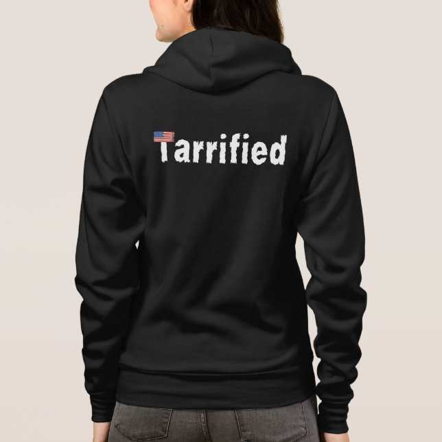 Tarrified – Scared of Tariffs & Trump Hoodie (Back)