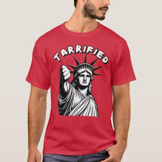 TARRIFIED Statue of Liberty Political Protest T-Shirt