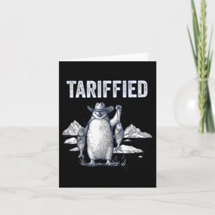 Tarrified Tariff-ied Funny Penguin Political Humou Card