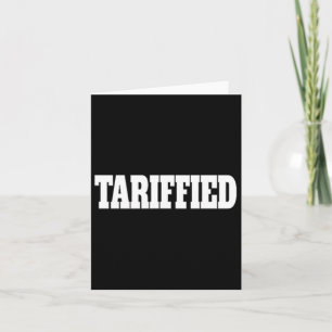 Tarrified Trump Tariff Anti Tariff 2 Card