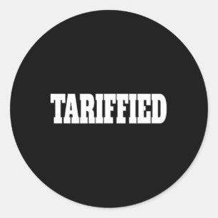 Tarrified Trump Tariff Anti Tariff 2 Classic Round Sticker