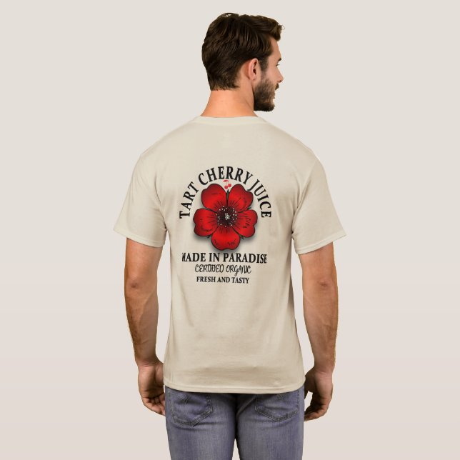 Tart Cherry Juice made in paradise fresh and tasty T-Shirt (Back Full)