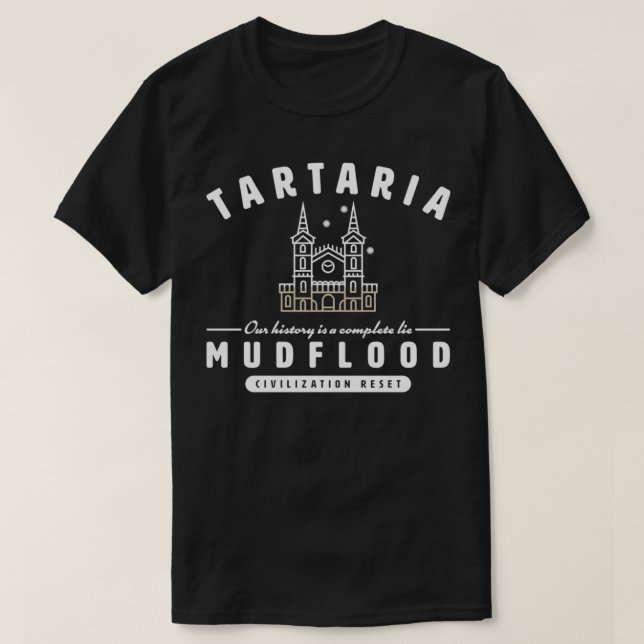 TARTARIA OUR HISTORY IS A COMPLETE LIE T-Shirt (Design Front)