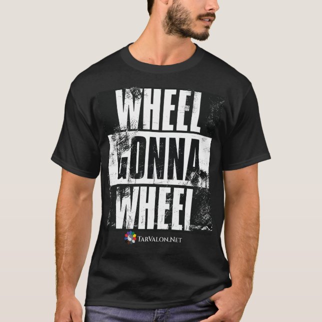 TarValon.Net Wheel Gonna Wheel T-shirt (Front)