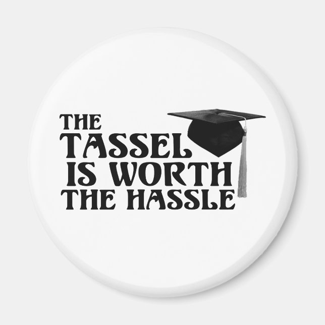 Tassle Worth the Hassel Magnet (Front)