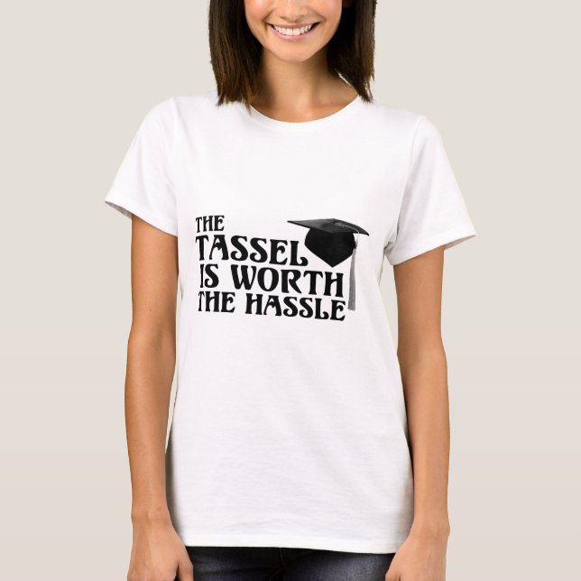 Tassle Worth the Hassel T-Shirt (Front)