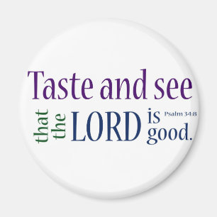 Taste and see... Psalm 34:8 Magnet