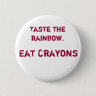 Taste the rainbow 6 cm round badge