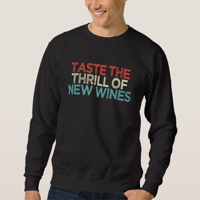 Taste The Thrill Of New Wines Sweatshirt (Front)