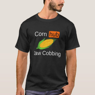 Tasteful Corn Hub Raw Cobbing Funny Meme Gag T-Shirt
