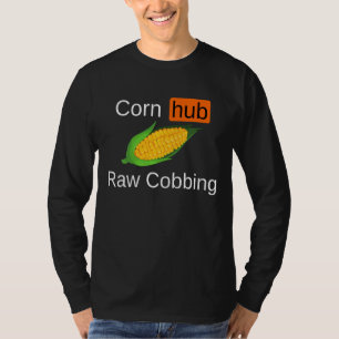 Tasteful Corn Hub Raw Cobbing Funny Meme Gag T-Shirt