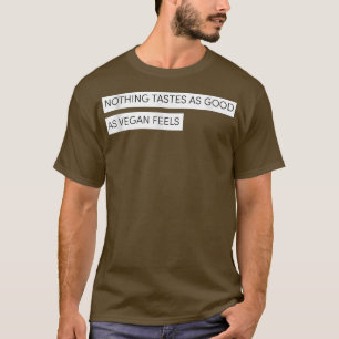 Tastes As Good Feels Vegan Vegetarian T-Shirt