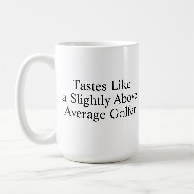 Tastes Like A Slightly Above Average Golfer  Coffee Mug (Left)