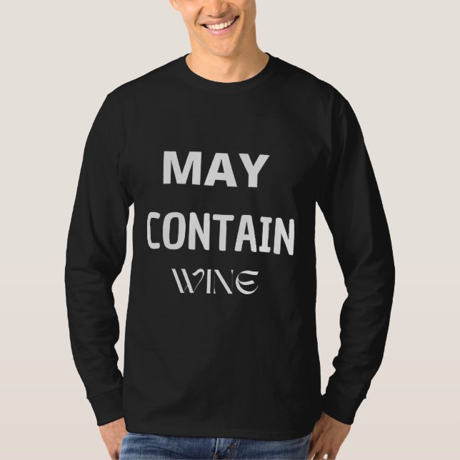 Tasting Wine Spirits Drink Birthday  May Contain W T-Shirt (Front)