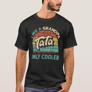 Tata Like A Grandpa Only Cooler Vintage Dad Father T-Shirt