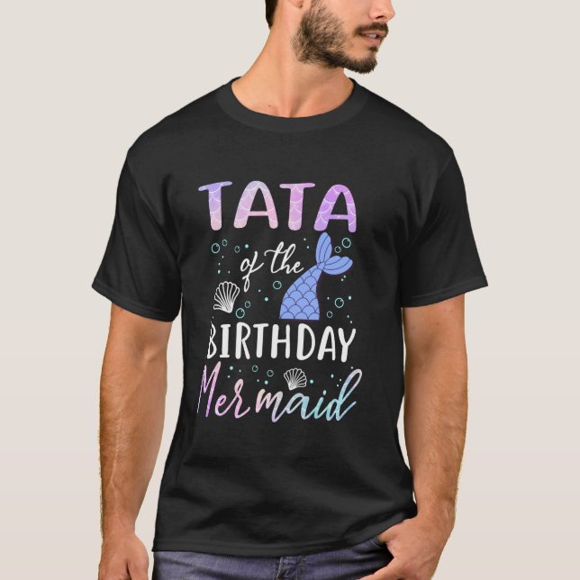 Tata of The Birthday Mermaid Matching Family Party T-Shirt (Front)