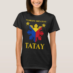Tatay Filipino Dad World's Greatest Tatay T-Shirt