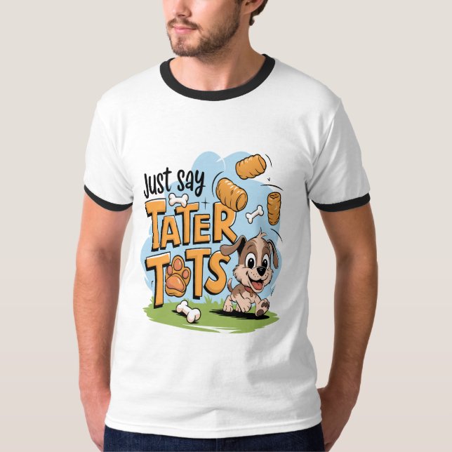 Tater Tots & Dogs T-Shirt (Front)