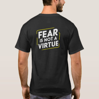 TATERNATER FEAR IS NOT A VIRTUE T-Shirt