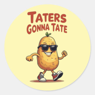 Taters Gonna Tate - Funny Potato Attitude Classic Round Sticker