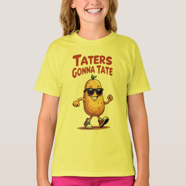 Taters Gonna Tate - Funny Potato Attitude T-Shirt (Front)