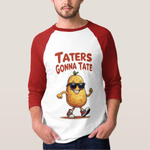 Taters Gonna Tate - Funny Potato Attitude T-Shirt