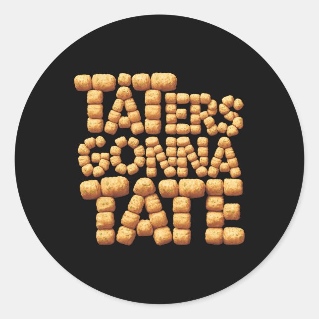 Taters Gonna Tate Funny Potato Tater Tot Foodie  Classic Round Sticker (Front)