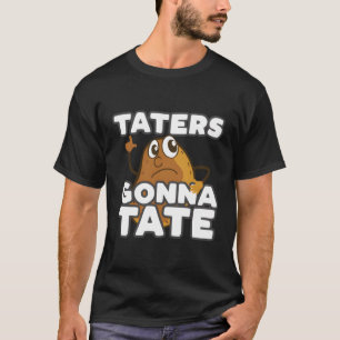 Taters Gonna Tate Funny Potato Tater Tot Foodie Gi T-Shirt