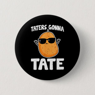 Taters Gonna Tate - Funny Potato Tater Tot Lover G 6 Cm Round Badge