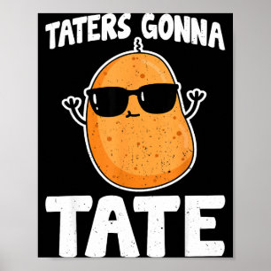 Taters Gonna Tate - Funny Potato Tater Tot Lover G Poster