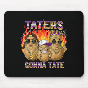 Taters Gonna Tate Funny Tato Gangster Spud Lover B Mouse Pad