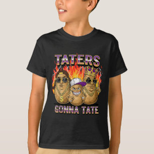 Taters Gonna Tate Funny Tato Gangster Spud Lover B T-Shirt