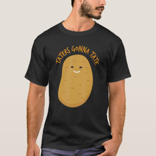 Taters Gonna Tate Potato T-Shirt