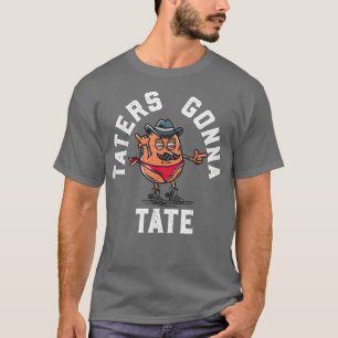 Taters Gonna Tate Potato Tater Tot Foodie Food Lov T-Shirt