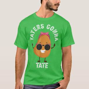 Taters Gonna Tate Potato Tater Tot Foodie Food Lov T-Shirt