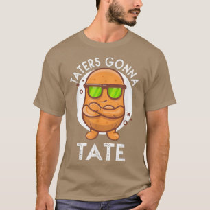 Taters Gonna Tate Potato Tater Tot Foodie Food Lov T-Shirt