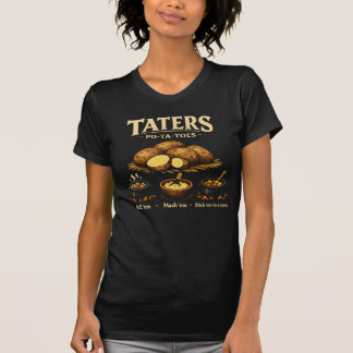 Taters Po-Ta-Toes Cooking Humor Potato Illustratio T-Shirt