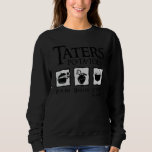 Taters - PO-TA-TOES - Potatoes Funny nerdy fantasy Sweatshirt<br><div class="desc">Taters - PO-TA-TOES - Potatoes Funny nerdy fantasy</div>