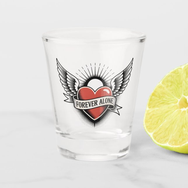 Tattoo Art: Winged Heart with "Forever Alone" Shot Glass (Front)